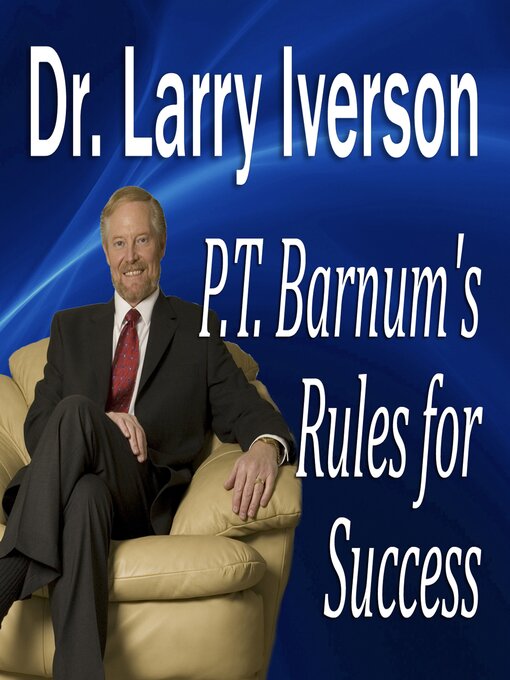 Title details for P.T. Barnum's Rules for Success by Dr. Larry Iverson - Available